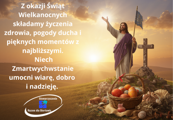 Z okazji Świąt Wielkanocnych składamy życzenia zdrowia, pogody ducha i pięknych momentów z najbliższymi. Niech Zmartwychwstanie umocni wiarę, dobro i nadzieję. Zarząd Stowarzyszenia
