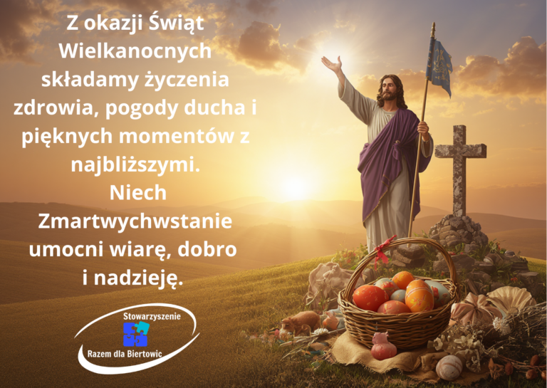 Z okazji Świąt Wielkanocnych składamy życzenia zdrowia, pogody ducha i pięknych momentów z najbliższymi. Niech Zmartwychwstanie umocni wiarę, dobro i nadzieję. Zarząd Stowarzyszenia